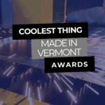Coolest Thing Made in Vermont Awards